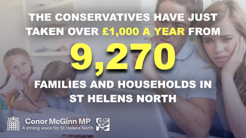 Over 9,000 households and families in St Helens North will be hit by the Conservatives